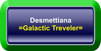 Desmettiana =Galactic Treveler=