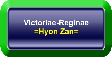 Victoriae-Reginae =Hyon Zan=