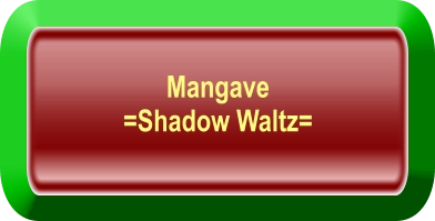 Mangave  =Shadow Waltz=